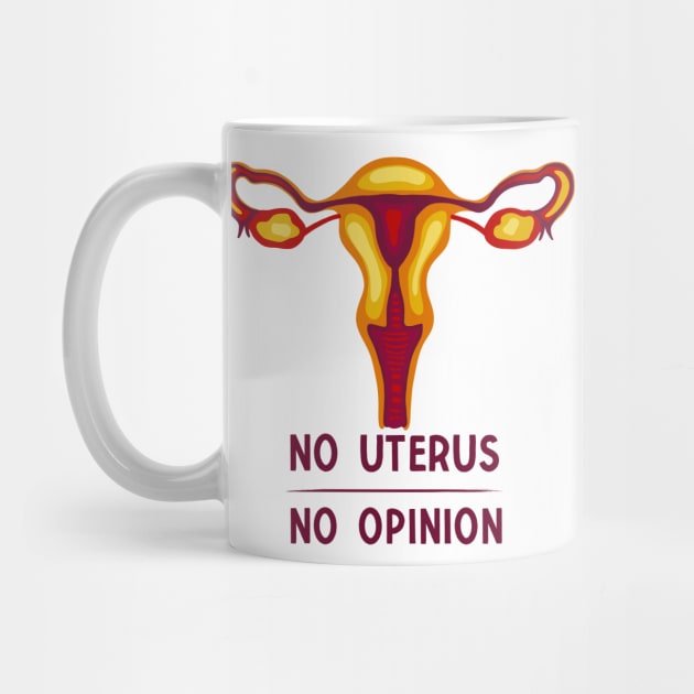 No Uterus - No Opinion by Slightly Unhinged